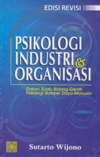 Psikologi Industri & Organisasi : Edisi Revisi